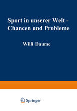 Sport in unserer Welt - Chancen und Probleme : Referate, Ergebnisse, Materialien. Wissenschaftlicher Kongreß München vom 21.-25. August 1972