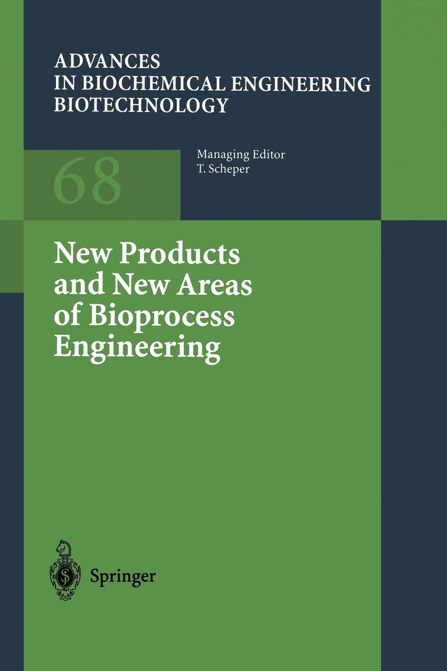 New Products and New Areas of Bioprocess Engineering (Advances in Biochemical Engineering/Biotechnology, 68)