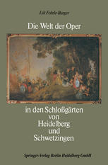 Die Welt der Oper in den Schloßgärten von Heidelberg und Schwetzingen