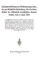 Zusammenstellung von Bestimmungen usw., die zur Geschäfts-Anweisung für die Oberförster der Königlich preußischen Staatsforsten vom 4. Juni 1870 in Beziehung stehen.