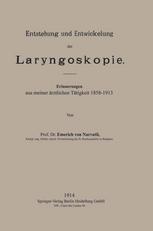 Entstehung und Entwickelung der Laryngoskopie : Erinnerungen aus meiner ärztlichen Tätigkeit 1858-1913