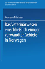 Das Veterinärwesen einschließlich einiger verwandter Gebiete in Serbien. Das Veterinärwesen einschließlich einiger verwandter Gebiete in Norwegen : Nach Berichten des Kaiserlich Deutschen Konsulats für Serbien in Belgrad und nach anderen Quellen. Nach Berichten des Kaiserlichen Generalkonsulats in Kristiania und nach anderen Quellen