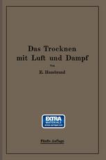 Das Trocknen mit Luft und Dampf : Erklärungen, Formeln und Tabellen für den praktischen Gebrauch