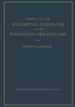 Lehrbuch der Allgemeinen Pathologie und der Pathologischen Anatomie