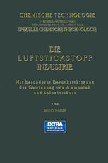 Die Luftstickstoff-Industrie Mit Besonderer Berücksichtigung der Gewinnung von Ammoniak und Salpetersäure