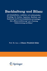 Buchhaltung und Bilanz auf wirtschaftlicher, rechtlicher und mathematischer Grundlage für Juristen, Ingenieure, Kaufleute und Studierende der Privatwirtschaftslehre mit Anhängen über 'Bilanzverschleierung' und 'Teuerung Geldentwertung und Bilanz'