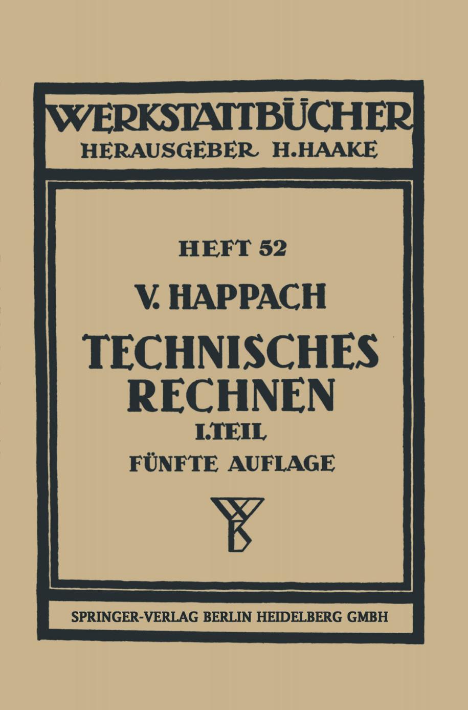 Technisches Rechnen : Erster Teil Regeln, Formeln und Beispiele für das Rechnen mit Zahlen und Buchstaben zum Gebrauch in Werkstatt, Büro und Schule