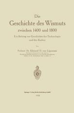 Die geschichte des wismuts zwischen 1400 und 1800 ein beitrag zur geschichte der technologie und der kultur,