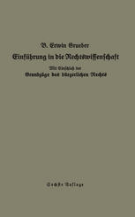 Einführung in die Rechtswissenschaft Eine juristische Enzyklopädie und Methodologie mit Einschluß der Grundzüge des bürgerlichen Rechts