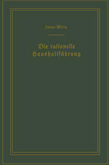 Die rationelle Haushaltführung / Betriebswissenschaftliche Studien / Efficiency Studies in Home Management / von Irene Witte.