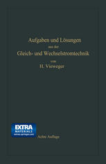 Aufgaben und Lösungen aus der Gleich- und Wechselstromtechnik : Ein Übungsbuch für den Unterricht an technischen Hoch- und Fachschulen, sowie zum Selbststudium