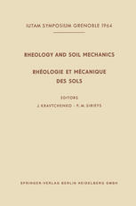 Rheology and Soil Mechanics : Symposium Grenoble, April 1-8, 1964 / Symposium Grenoble, 1er-8 Avril 1964