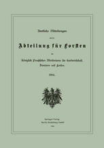 Amtliche Mitteilungen aus der Abteilung für Forsten des Königlich Preußischen Ministeriums für Landwirtschaft, Domänen und Forsten : 1904.