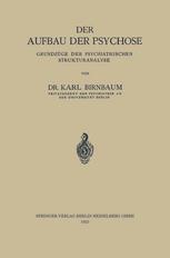 Der Aufbau der Psychose : Grundzüge der Psychiatrischen Strukturanalyse