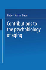 Contributions to the Psychobiology of Aging.