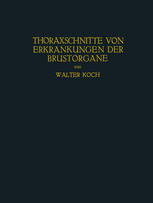 Thoraxschnitte von Erkrankungen der Brustorgane; ein Atlas.