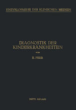 Diagnostik der Kinderkrankheiten : Mit Besonderer Berücksichtigung des Säuglings Eine Wegleitung für Praktische Ärzte und Studierende