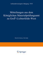 Mitteilungen aus dem Kn̲iglichen Materialprüfungsamt zu Groß-Lichterfelde West : Achtundzwanzigster Jahrgang: 1910.