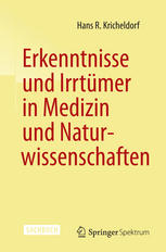 Erkenntnisse und Irrtümer in Medizin und Naturwissenschaften