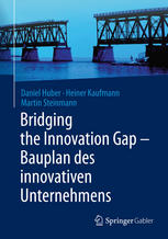 Bridging the Innovation Gap - Bauplan des innovativen Unternehmens