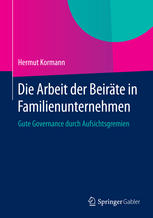 Die Arbeit der Beiräte in Familienunternehmen : Gute Governance durch Aufsichtsgremien