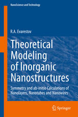 Theoretical Modeling of Inorganic Nanostructures Symmetry and ab-initio Calculations of Nanolayers, Nanotubes and Nanowires