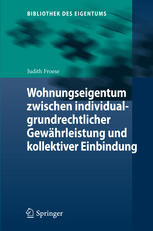 Wohnungseigentum zwischen individualgrundrechtlicher Gewährleistung und kollektiver Einbindung