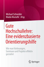 Gute Hochschullehre: Eine evidenzbasierte Orientierungshilfe Wie man Vorlesungen, Seminare und Projekte effektiv gestaltet