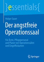 Der angstfreie operationssaal : für Ärzte, Pflegepersonal und Planer von Operationssälen und Eingriffsräumen