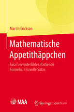 Mathematische appetithppchen : faszinierende bilder. packende formeln. reizvolle stze.