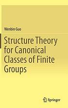 Structure Theory for Canonical Classes of Finite Groups