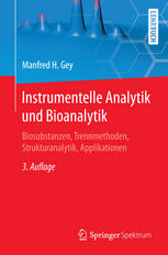 Instrumentelle Analytik und Bioanalytik Biosubstanzen, Trennmethoden, Strukturanalytik, Applikationen