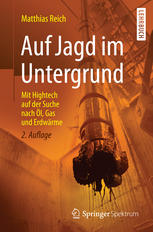 Auf Jagd im Untergrund : Mit Hightech auf der Suche nach Öl, Gas und Erdwärme