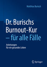 Dr. Burischs Burnout-Kur - für alle Fälle Anleitungen für ein gesundes Leben