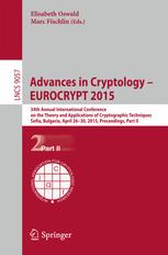 Advances in cryptology - EUROCRYPT 2015 : 34th Annual International Conference on the Theory and Applications of Cryptographic Techniques, Sofia, Bulgaria, April 26-30, 2015 : proceedings