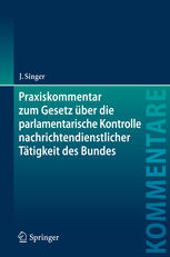 Praxiskommentar zum Gesetz über die parlamentarische Kontrolle nachrichtendienstlicher Tätigkeit des Bundes Kontrollgremiumgesetz - PKGrG