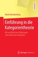 Einführung in die Kategorientheorie : Mit ausführlichen Erklärungen und zahlreichen Beispielen