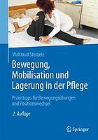 Bewegung, Mobilisation Und Lagerung in Der Pflege