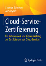 Cloud-Service-Zertifizierung ein Rahmenwerk und Kriterienkatalog zur Zertifizierung von Cloud-Services