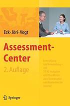 Assessment-Center : Entwicklung und Anwendung - mit 57 AC-Aufgaben und Checklisten zum Downloaden und Bearbeiten im Internet ; mit 10 Tabellen