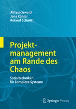 Projektmanagement am Rande des Chaos: Sozialtechniken f?ur komplexe Systeme.