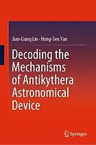 Decoding the Mechanisms of Antikythera Astronomical Device