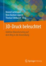 3D-Druck beleuchtet additive Manufacturing auf dem Weg in die Anwendung