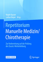 Repetitorium Manuelle Medizin/Chirotherapie : zur Vorbereitung auf die Prüfung der Zusatz-Weiterbildung ; mit 81 Abbildungen