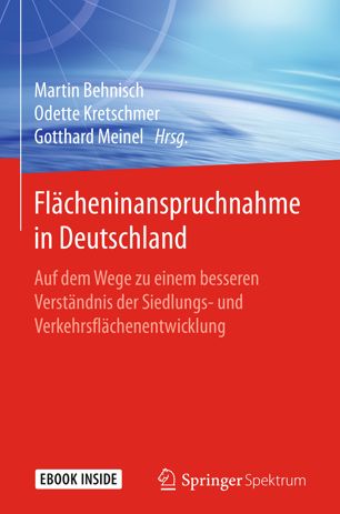 Flächeninanspruchnahme in Deutschland : Auf dem Wege zu einem besseren Verständnis der Siedlungs- und Verkehrsflächenentwicklung