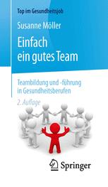 Einfach ein gutes Team : Teambildung und -führung in Gesundheitsberufen