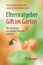 Elternratgeber Gift im Garten : Wie Sie Kinder vor giftigen Pflanzen schützen.