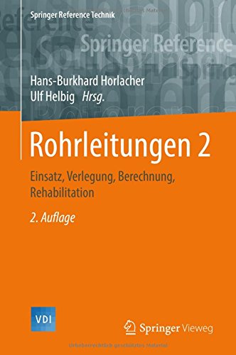 Rohrleitungen. 2 : Einsatz, Verlegung, Berechnung, Rehabilitation