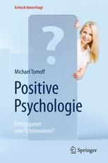 Positive psychologie : Erfolgsgarant oder Schönmalerei?