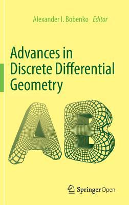 Advances in Discrete Differential Geometry